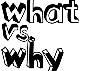 Why We Should Ask “Why”